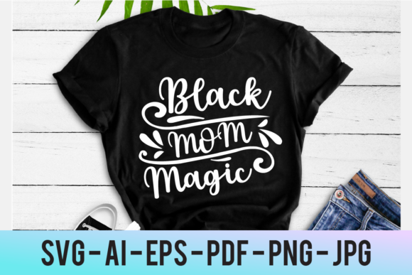 Download Black Mom Magic Mother Svg Cricut Design - Mother Collection